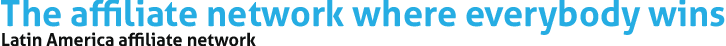 The affiliate network where everybody wins.  Latin America affiliate network.